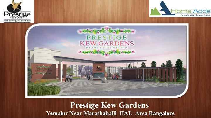 Prestige Kew Gardens Yemalur Near Marathahalli HAL Area Bangalore 