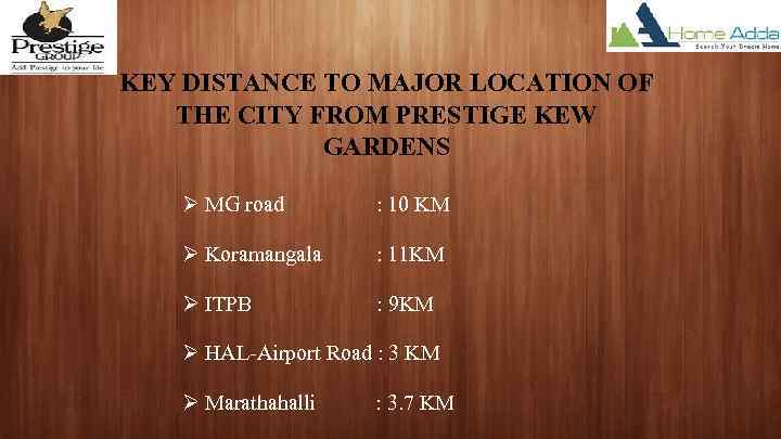 KEY DISTANCE TO MAJOR LOCATION OF THE CITY FROM PRESTIGE KEW GARDENS Ø MG