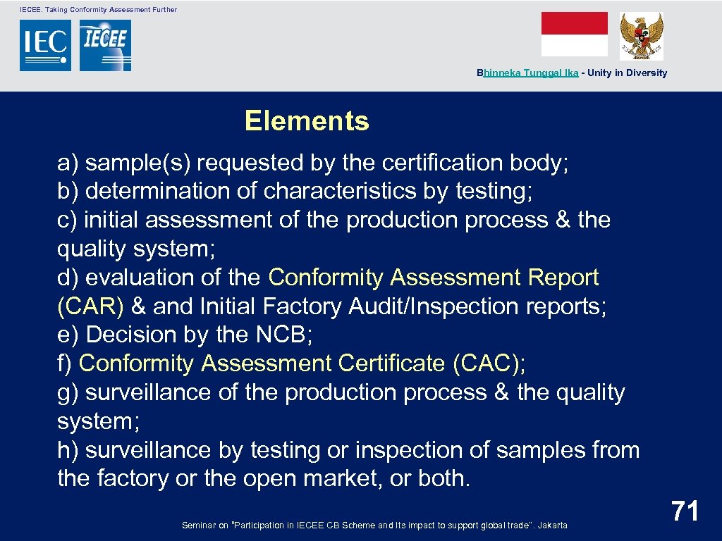  IECEE. Taking Conformity Assessment Further Bhinneka Tunggal Ika - Unity in Diversity Elements