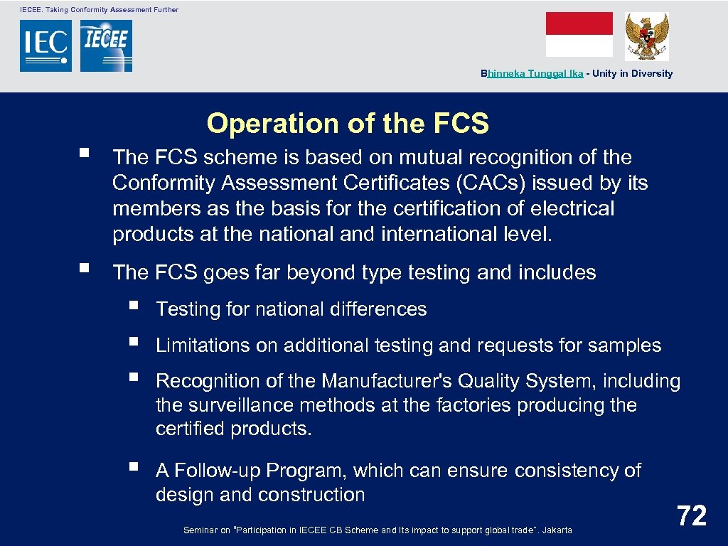  IECEE. Taking Conformity Assessment Further Bhinneka Tunggal Ika - Unity in Diversity Operation