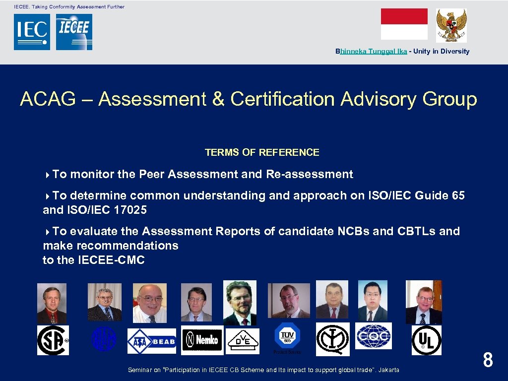  IECEE. Taking Conformity Assessment Further Bhinneka Tunggal Ika - Unity in Diversity ACAG