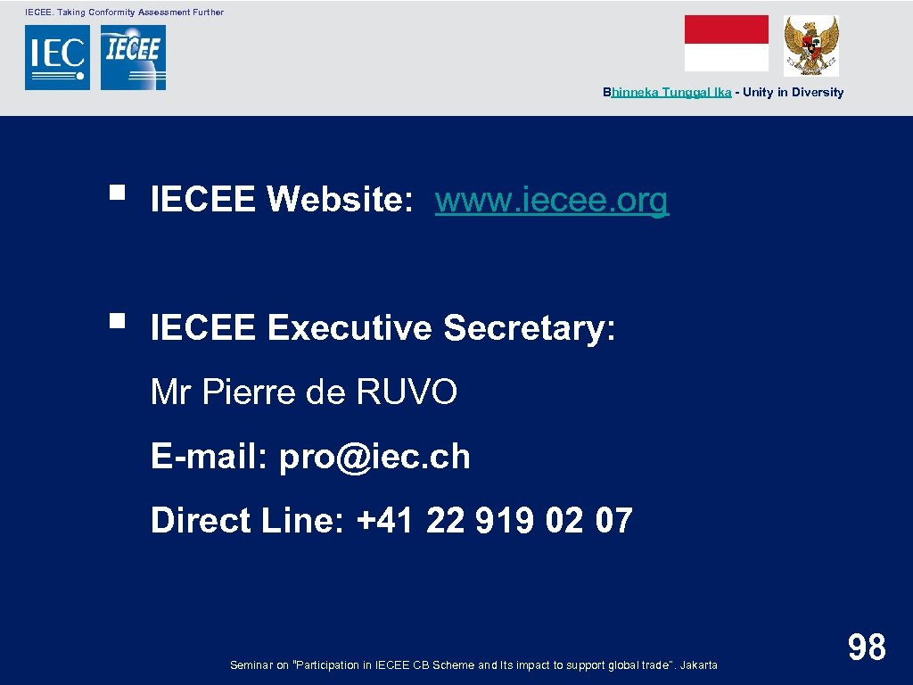  IECEE. Taking Conformity Assessment Further Bhinneka Tunggal Ika - Unity in Diversity §