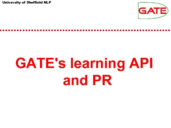 University of Sheffield NLP GATE's learning API and PR 