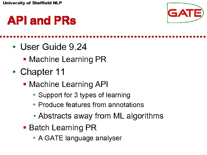 University of Sheffield NLP API and PRs • User Guide 9. 24 Machine Learning
