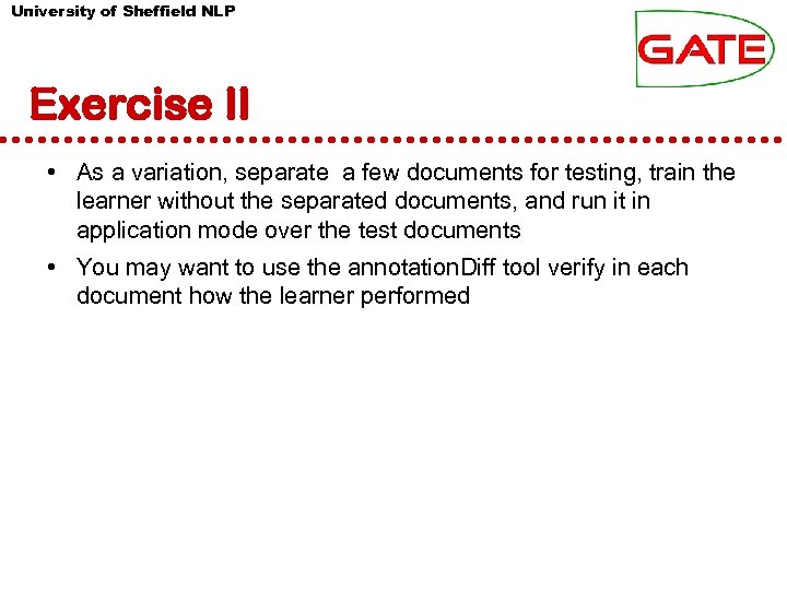 University of Sheffield NLP Exercise II • As a variation, separate a few documents