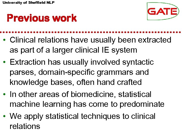 University of Sheffield NLP Previous work • Clinical relations have usually been extracted as