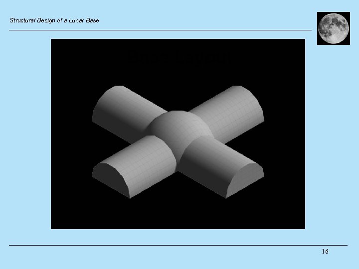 Structural Design of a Lunar Base Layout 16 