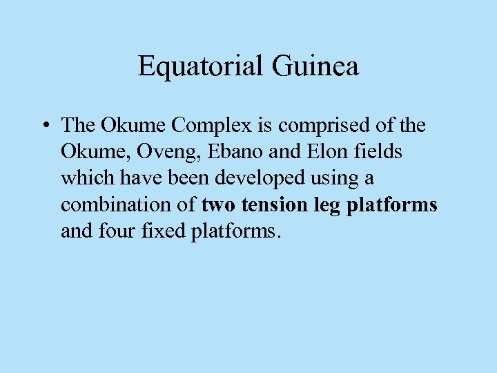 Equatorial Guinea • The Okume Complex is comprised of the Okume, Oveng, Ebano and