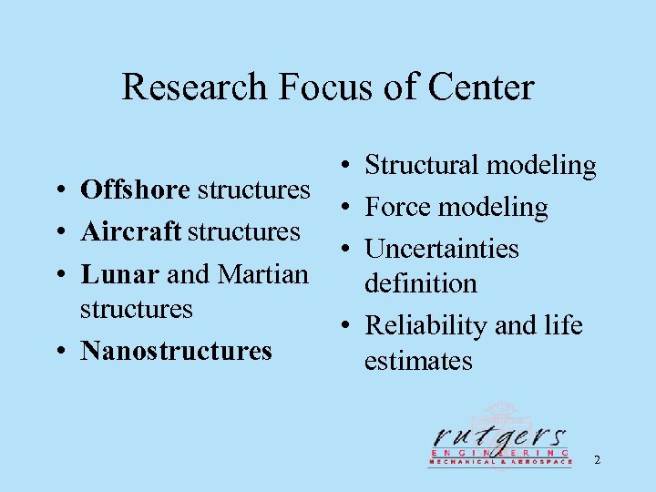 Research Focus of Center • • • Structural modeling Offshore structures • Force modeling