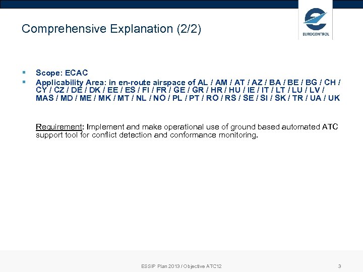 Comprehensive Explanation (2/2) § § Scope: ECAC Applicability Area: in en-route airspace of AL