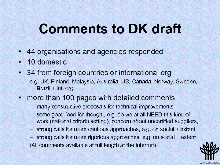 Comments to DK draft • 44 organisations and agencies responded • 10 domestic •