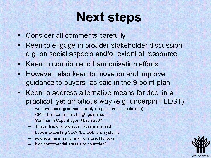 Next steps • Consider all comments carefully • Keen to engage in broader stakeholder