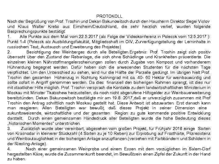 PROTOKOLL Nach der Begrüßung von Prof. Troshin und Dekan Bakunowitsch durch den Hausherrn Direktor