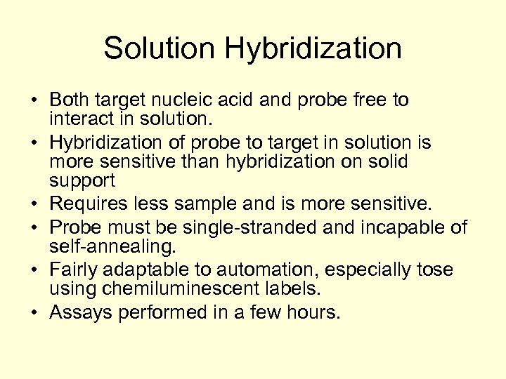 Solution Hybridization • Both target nucleic acid and probe free to interact in solution.