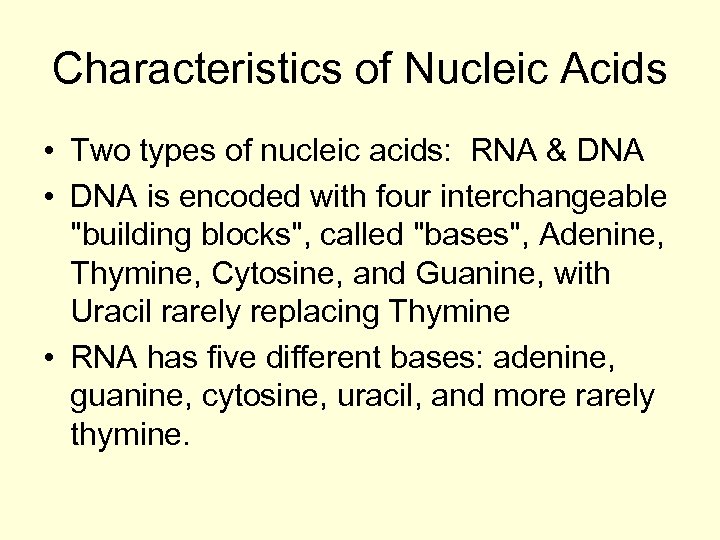 Characteristics of Nucleic Acids • Two types of nucleic acids: RNA & DNA •