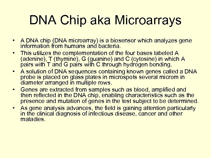 DNA Chip aka Microarrays • A DNA chip (DNA microarray) is a biosensor which
