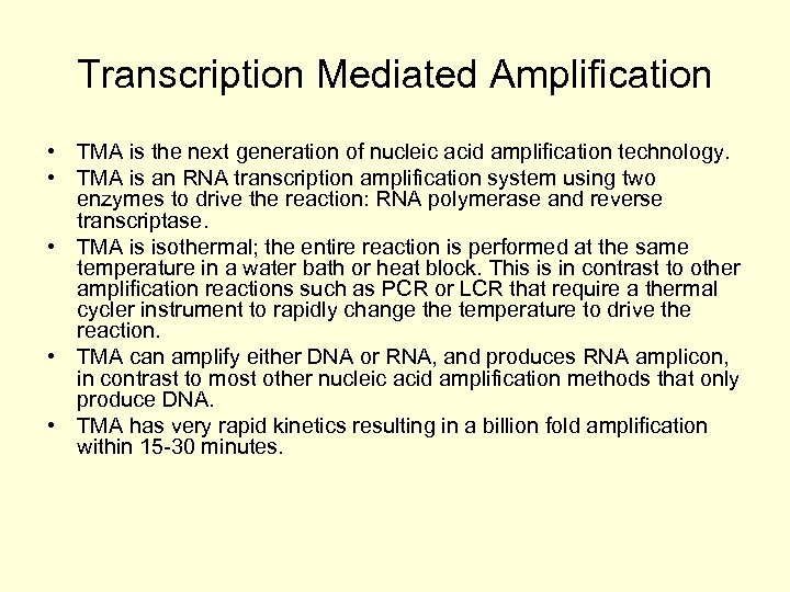 Transcription Mediated Amplification • TMA is the next generation of nucleic acid amplification technology.