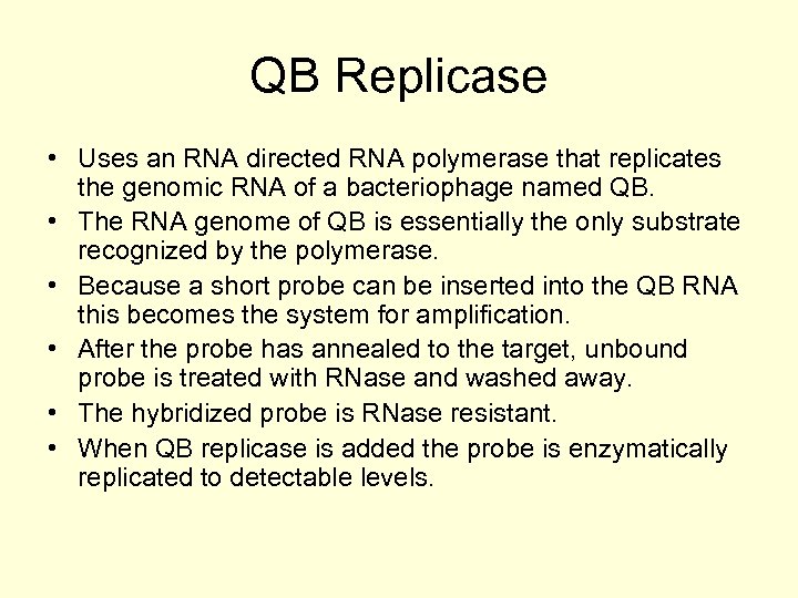 QB Replicase • Uses an RNA directed RNA polymerase that replicates the genomic RNA