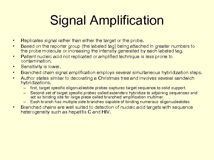 Signal Amplification • • • Replicates signal rather than either the target or the