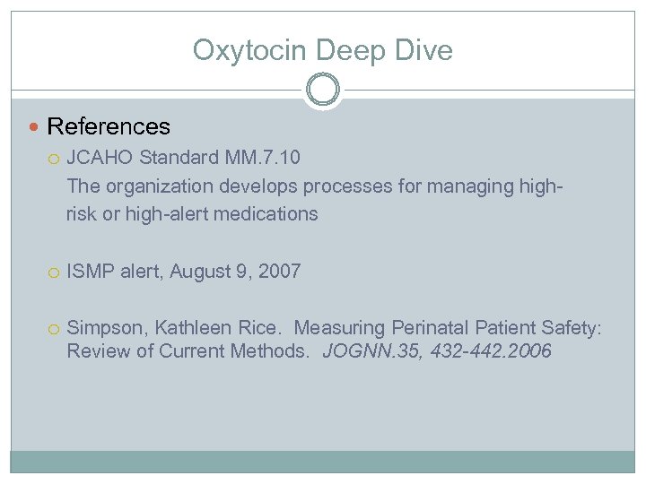 Oxytocin Deep Dive References JCAHO Standard MM. 7. 10 The organization develops processes for