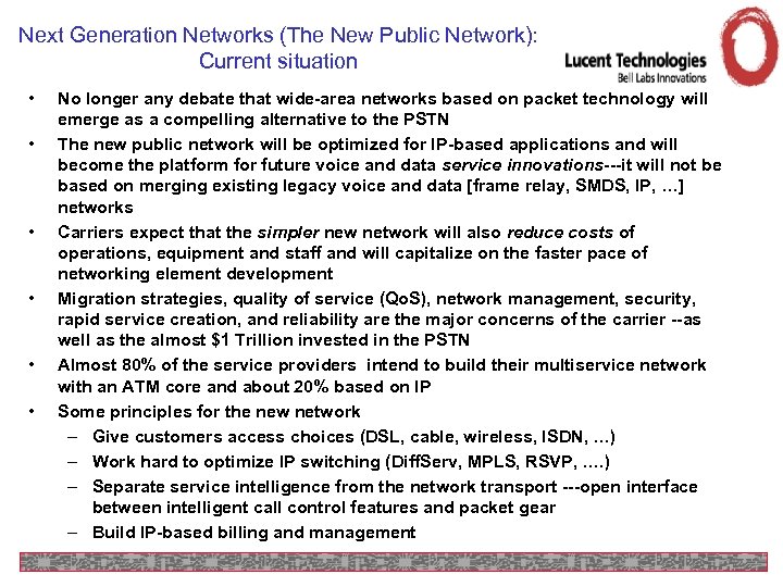 Next Generation Networks (The New Public Network): Current situation • • • No longer