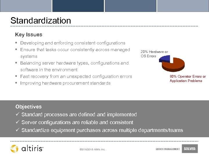 Standardization Key Issues § Developing and enforcing consistent configurations § Ensure that tasks occur