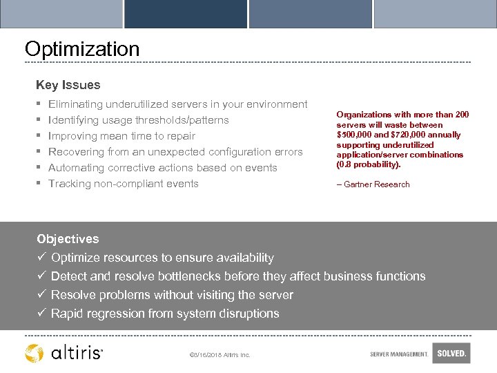 Optimization Key Issues § § § Eliminating underutilized servers in your environment Identifying usage