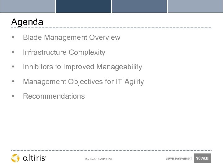 Agenda • Blade Management Overview • Infrastructure Complexity • Inhibitors to Improved Manageability •