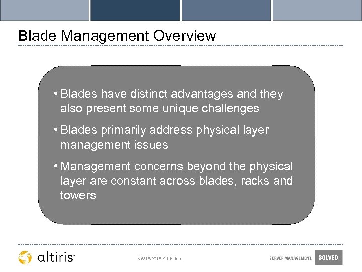 Blade Management Overview • Blades have distinct advantages and they also present some unique