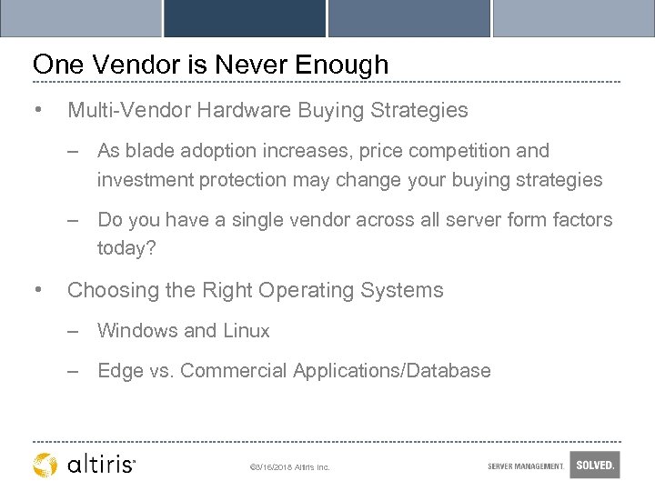 One Vendor is Never Enough • Multi-Vendor Hardware Buying Strategies – As blade adoption