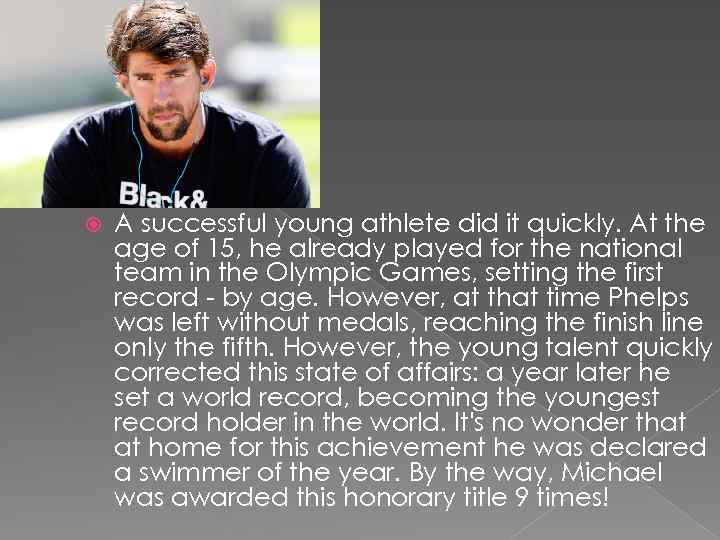  A successful young athlete did it quickly. At the age of 15, he