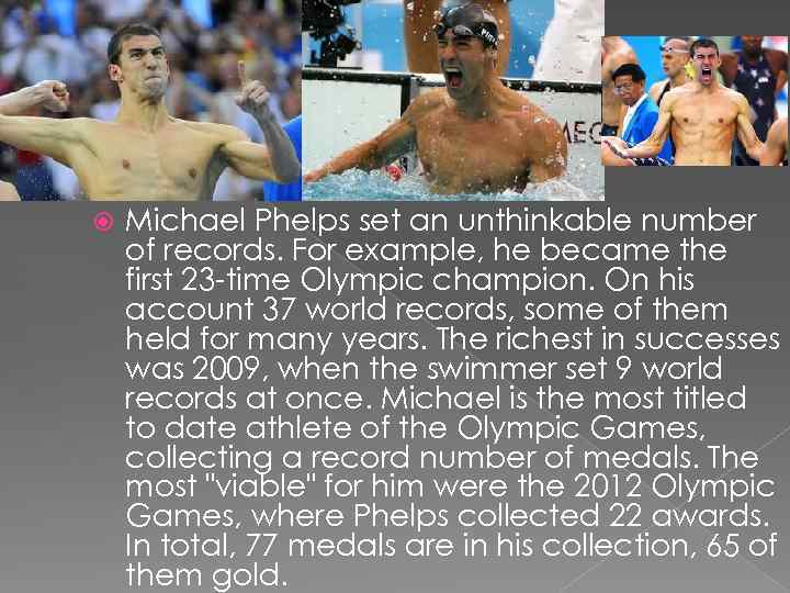  Michael Phelps set an unthinkable number of records. For example, he became the