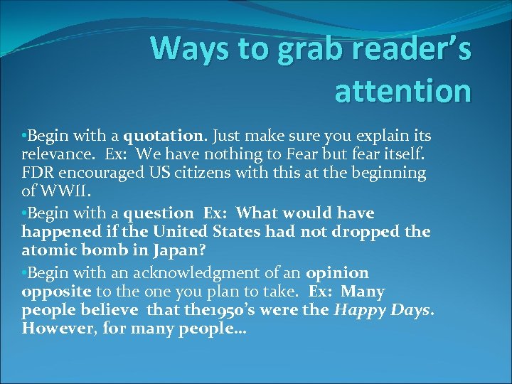Ways to grab reader’s attention • Begin with a quotation. Just make sure you