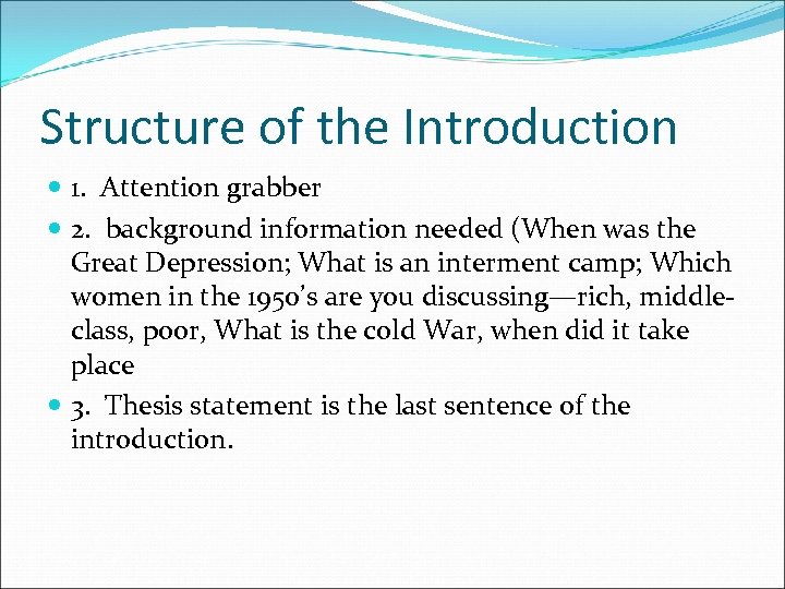 Structure of the Introduction 1. Attention grabber 2. background information needed (When was the