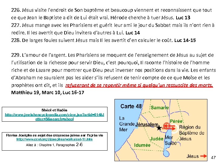 226. Jésus visite l'endroit de Son baptême et beaucoup viennent et reconnaissent que tout