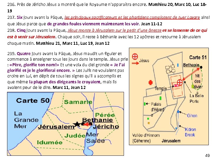 236. Près de Jéricho Jésus a montré que le Royaume n'apparaîtra encore. Matthieu 20,