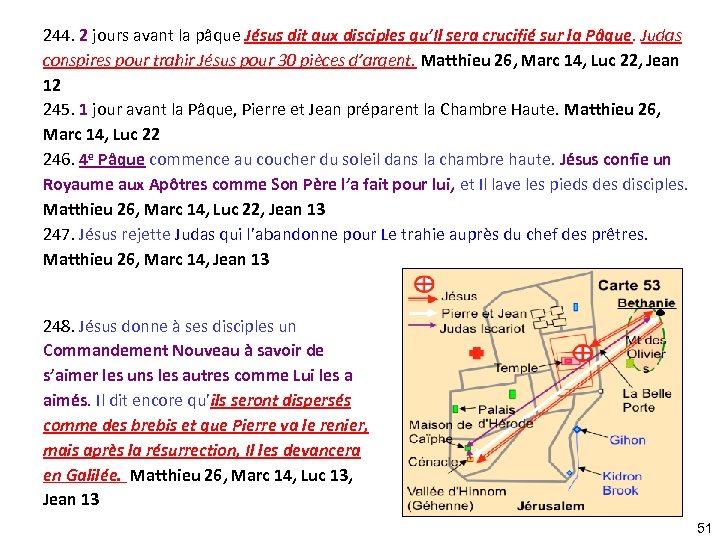 244. 2 jours avant la pâque Jésus dit aux disciples qu’Il sera crucifié sur