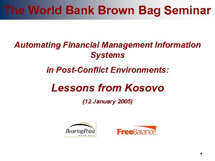 The World Bank Brown Bag Seminar Automating Financial Management Information Systems in Post-Conflict Environments: