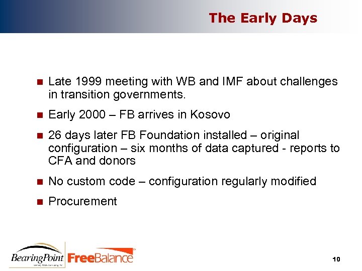 The Early Days n Late 1999 meeting with WB and IMF about challenges in