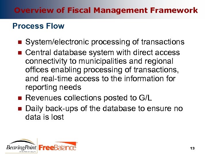 Overview of Fiscal Management Framework Process Flow n n System/electronic processing of transactions Central