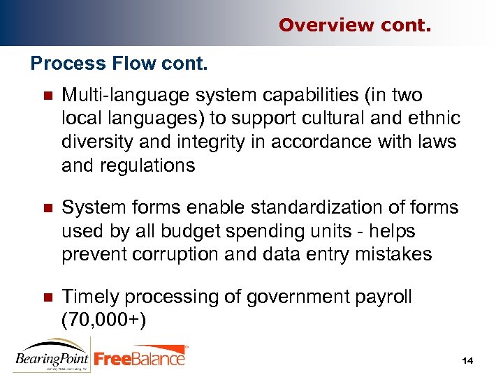 Overview cont. Process Flow cont. n Multi-language system capabilities (in two local languages) to