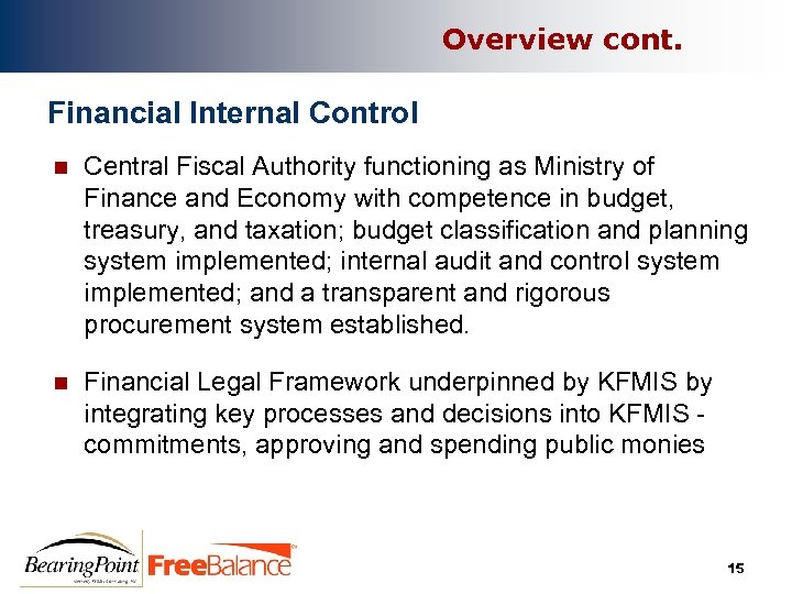 Overview cont. Financial Internal Control n Central Fiscal Authority functioning as Ministry of Finance