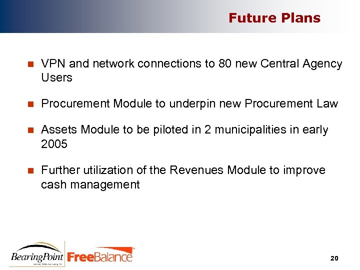 Future Plans n VPN and network connections to 80 new Central Agency Users n