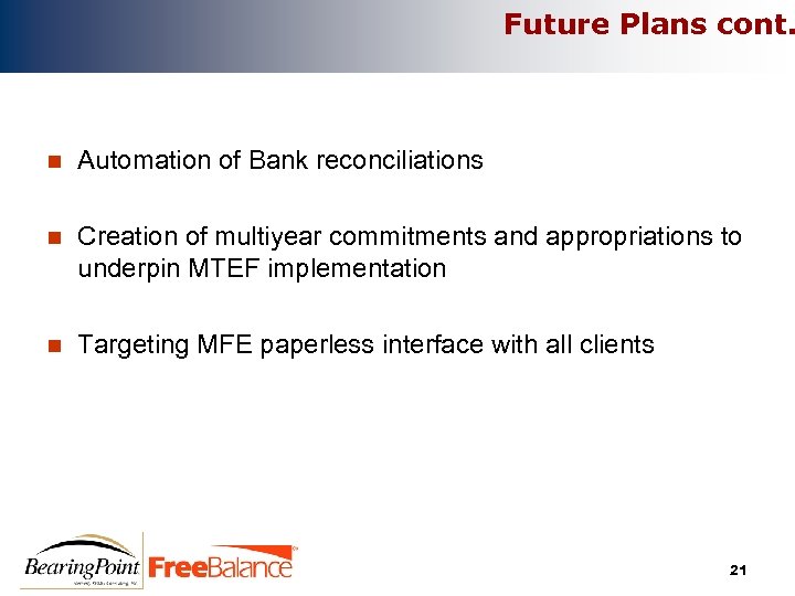 Future Plans cont. n Automation of Bank reconciliations n Creation of multiyear commitments and