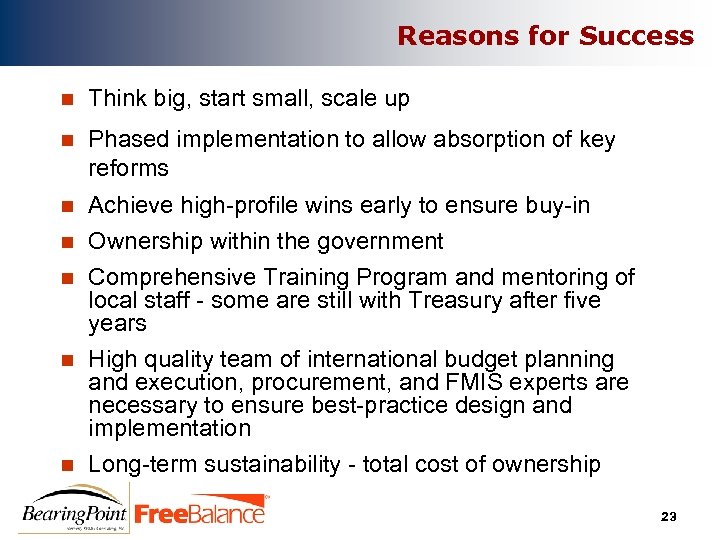 Reasons for Success n Think big, start small, scale up n Phased implementation to