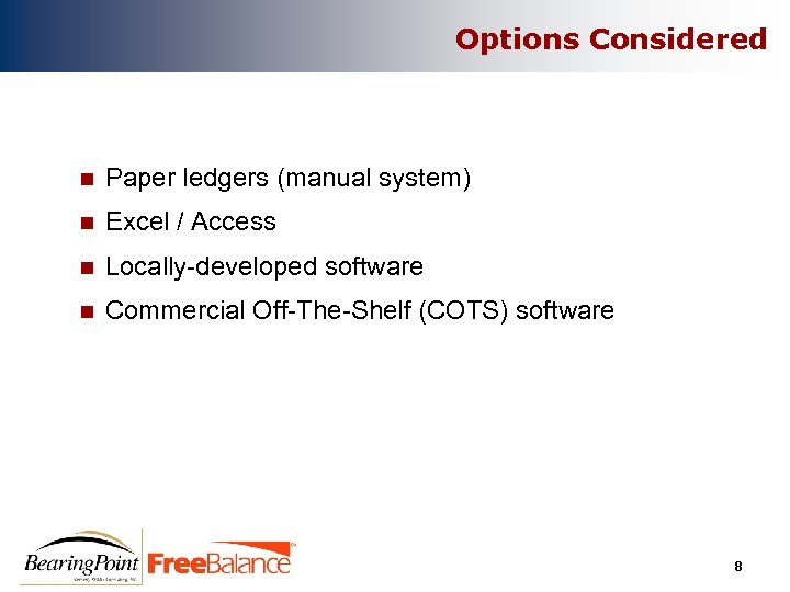 Options Considered n Paper ledgers (manual system) n Excel / Access n Locally-developed software