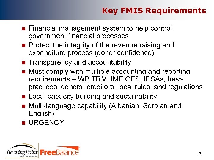 Key FMIS Requirements n n n n Financial management system to help control government