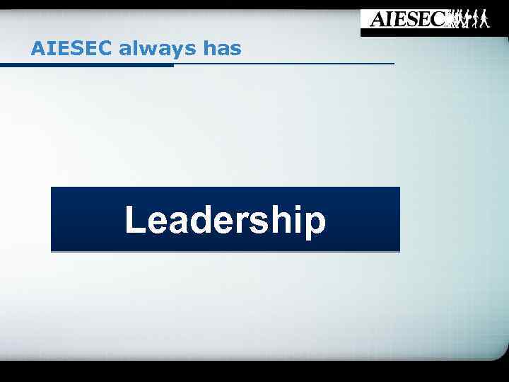 AIESEC always has Leadership 