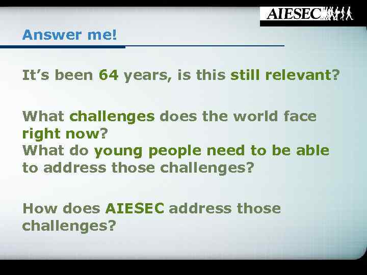 Answer me! It’s been 64 years, is this still relevant? What challenges does the