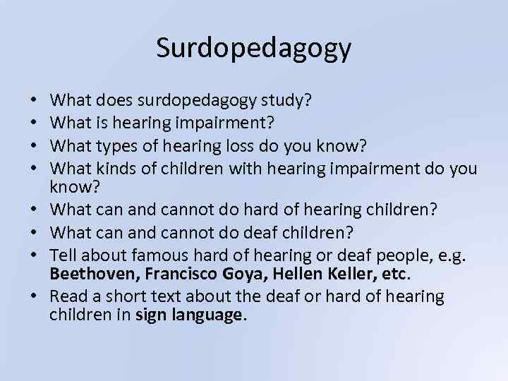 Surdopedagogy • • What does surdopedagogy study? What is hearing impairment? What types of